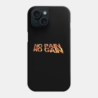 No Pain No Gain - Fitness Lifestyle - Motivational Saying Phone Case