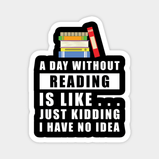 A day without Reading is like.. just kidding i have no idea Magnet