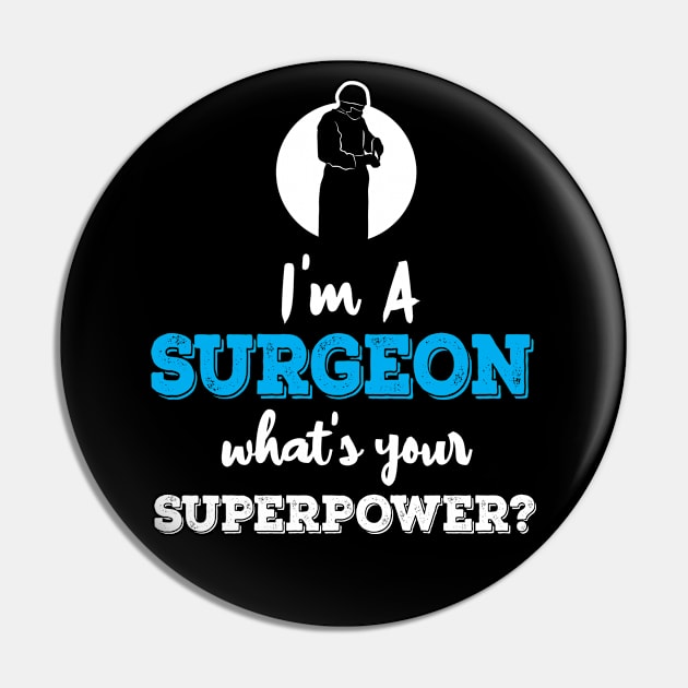 Im A Surgeon Whats Your Superpower Pin by ThyShirtProject - Affiliate