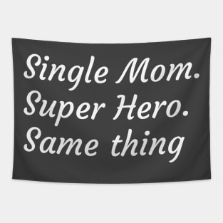 Single Mother. Super Hero - it's the same thing Tapestry