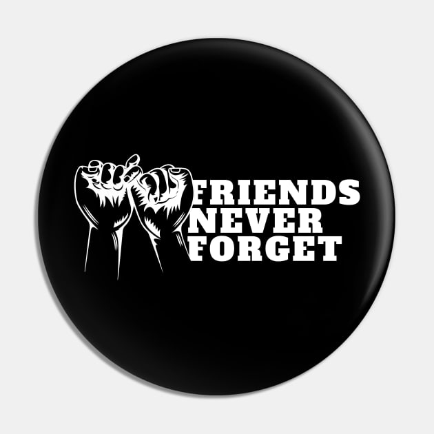 International Day of Friendship - Friend Never Forget Pin by DMS DESIGN