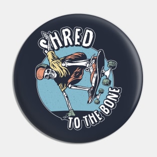 Shred To The Bone Pin