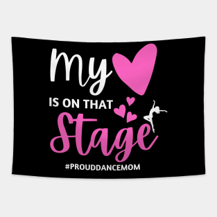 Proud Dance Mom Heart on Stage Mothers Day Tapestry