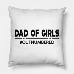 Dad of Girls #outnubered Pillow