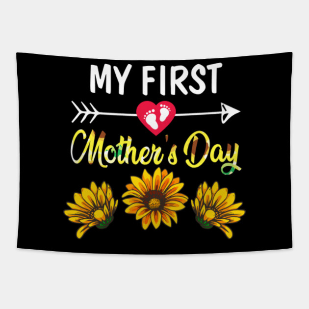 My First Mother S Day Sunflower Funny Tee Gifts Men Women My First Mothers Day Sunflower Funny T Tapestry Teepublic