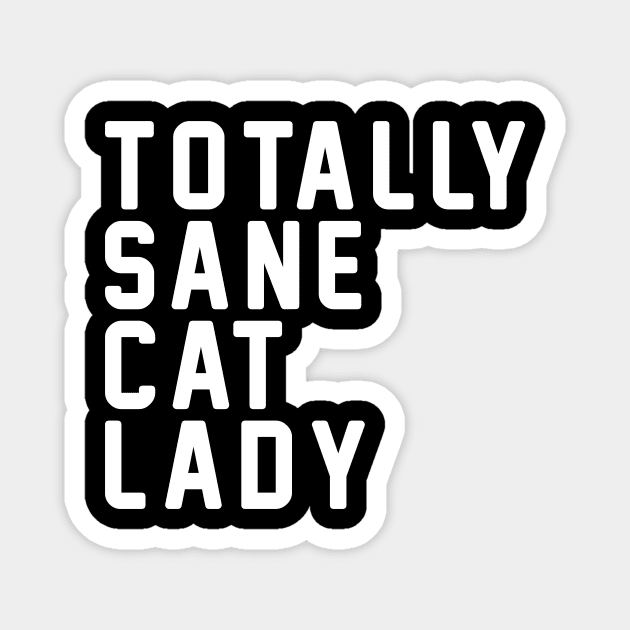 Totally Sane Cat Lady Cat Lover Gift Magnet by anitakayla32765