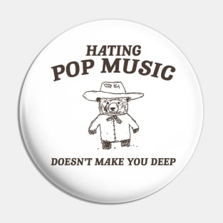 Hating Pop Music Doesn't Make You Deep, Cartoon Meme Top, Vintage Cartoon Sweater, Unisex Pin