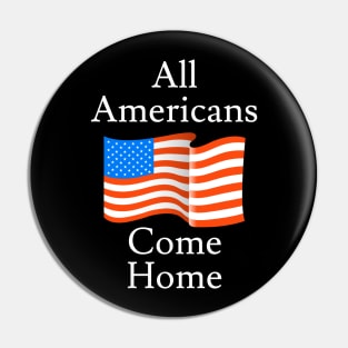 All Americans Come Home Pin