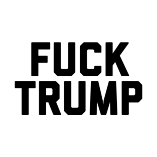 Fuck Trump T Shirts Teepublic - 