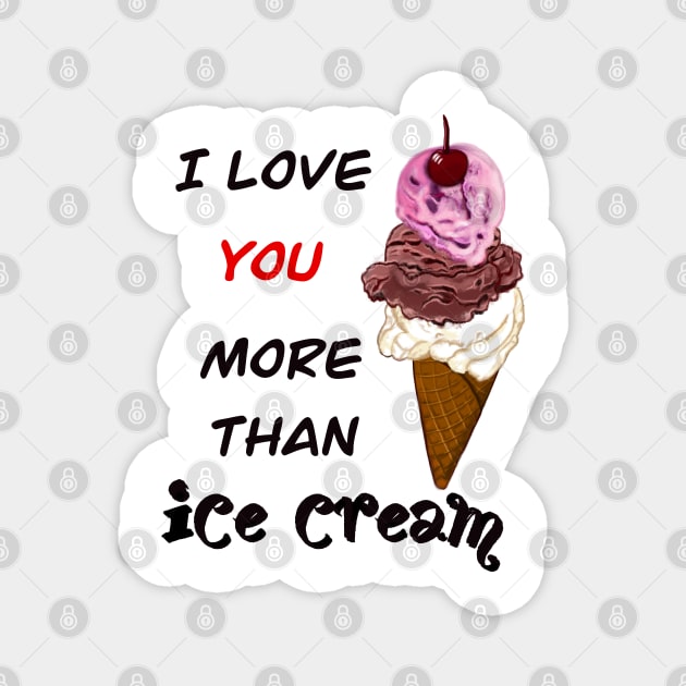 The Best Valentine’s Day Gift ideas 2022, Valentine message Love and icecream -  three scoops with cherry on top- funny Valentine’s day Magnet by Artonmytee