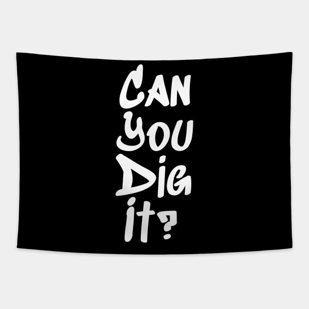 Can You Dig It? Tapestry by YastiMineka