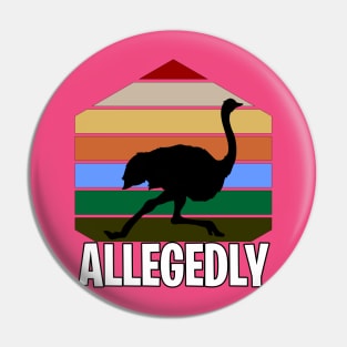 Allegedly Funny Ostrich Pin
