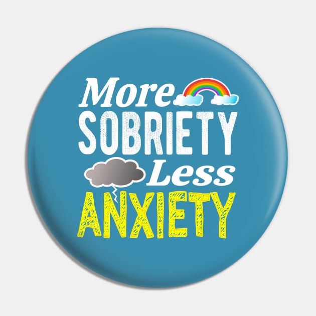 More Sobriety Less Anxiety Pin by FrootcakeDesigns