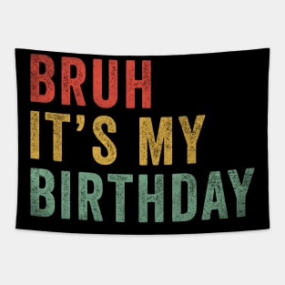 Bruh It's my birthday Tapestry