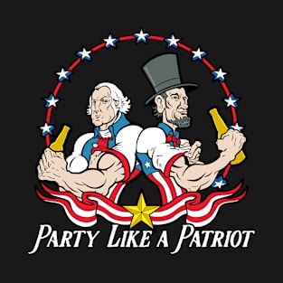 Party Like A Patriot July 4th T-Shirt