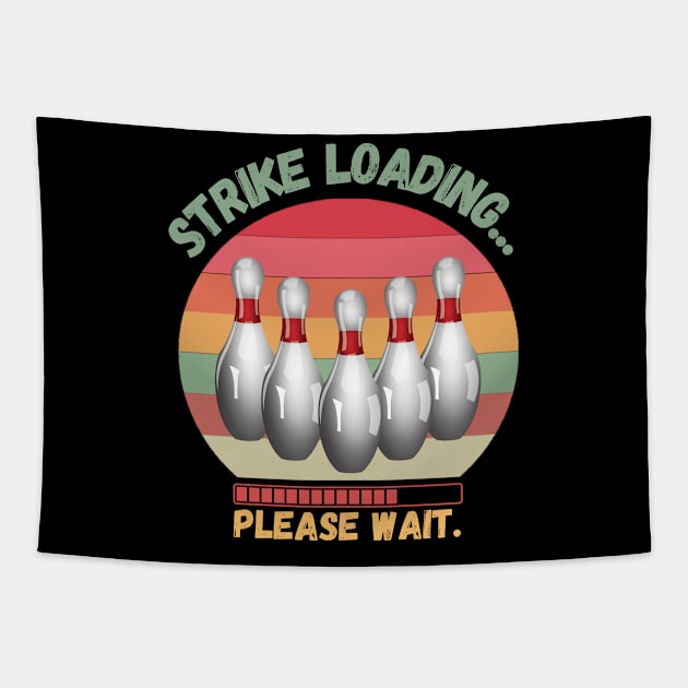 Strike loading please wait Funny bowling Tapestry by JustBeSatisfied