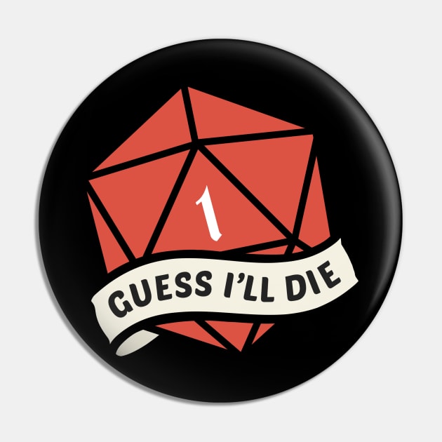 Guess I'll Die Pin by ChristaDoodles