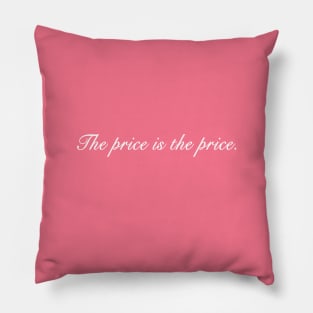 The price is the price: say it louder. Pillow