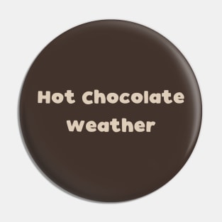 Hot Chocolate Weather Pin