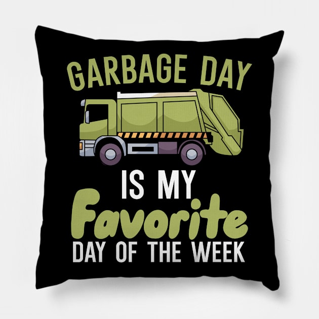 Garbage day is my favorie day of the week Pillow by maxcode