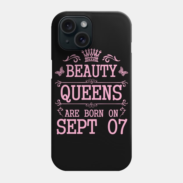 Beauty Queens Are Born On September 07 Happy Birthday To Me You Nana Mommy Aunt Sister Daughter Phone Case by Cowan79