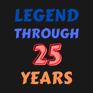 Legend Through 25 Years For 25th Birthday T-Shirt