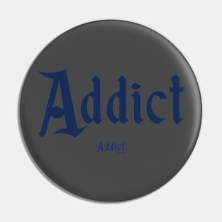 One Color Addict Pin