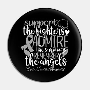 Support The Fighters Admire The Survivors Brain Cancer Pin