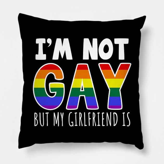 I'm Not Gay But My Girlfriend Is Pillow by LunaMay