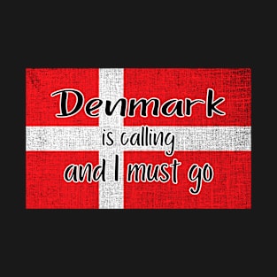 Denmark is calling and I must go T-Shirt