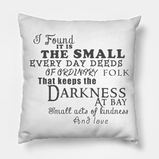 Kindness keeps the darkness at bay Pillow