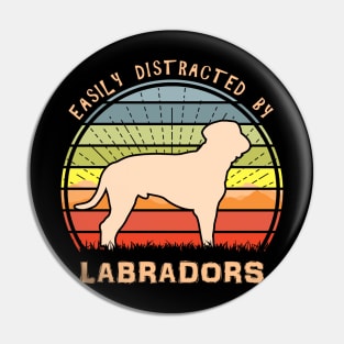 Easily Distracted By Labradors Pin