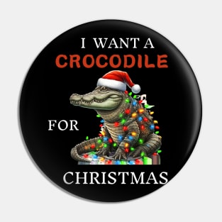 I Want A Crocodile For Christmas Xmas Crocodile for Kid Women Pin