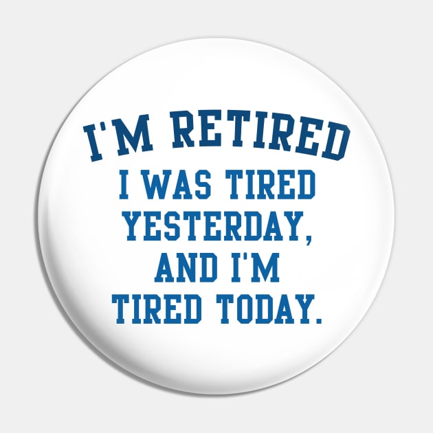 I'm Retired Pin by LuckyFoxDesigns