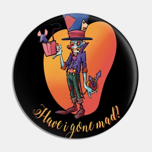 have i gone mad Pin