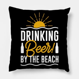 Drinking Beer By The Beach Pillow
