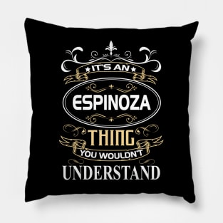 Espinoza Name Shirt It's An Espinoza Thing You Wouldn't Understand Pillow