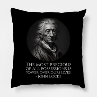 The most precious of all possessions is power over ourselves. - John Locke Pillow