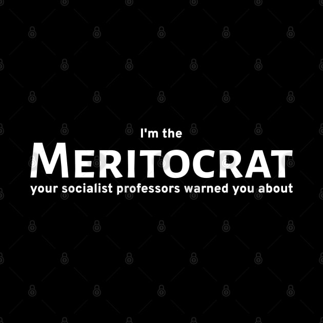 Meritocracy Anti Socialist Meritocrat Political Philosophy by Styr Designs