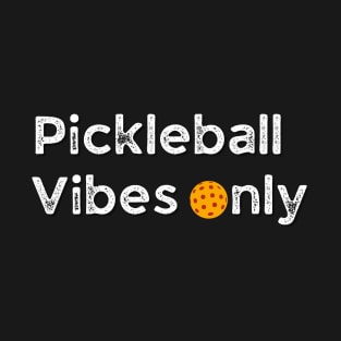 Pickleball Vibes Only pickleball shirts women & men T-Shirt