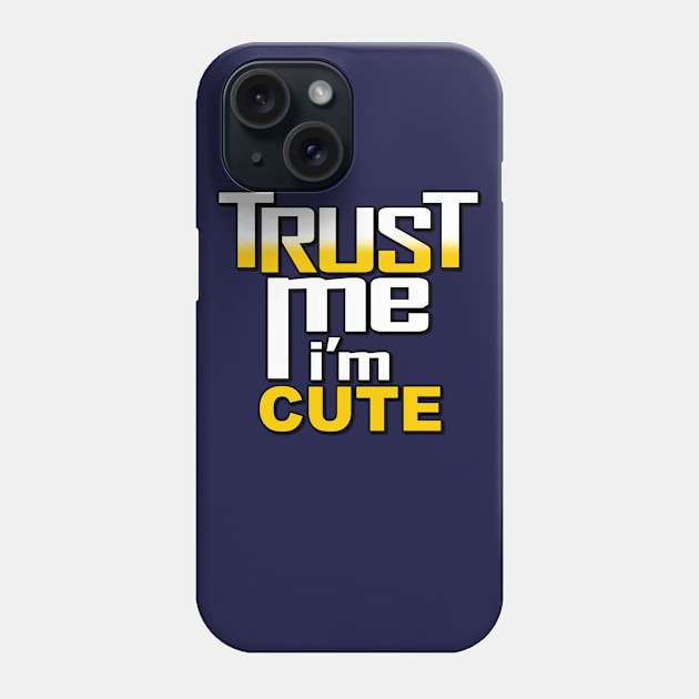 Cute Trust Me I'm Cute Funny Meme Slogan Gift Phone Case by BoggsNicolas