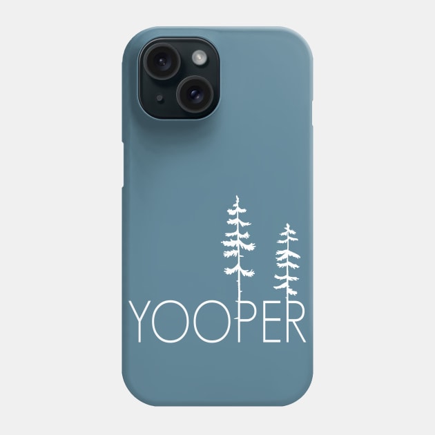 Proud Yooper, Up North Pine Trees in the Upper Peninsula Phone Case by GreatLakesLocals