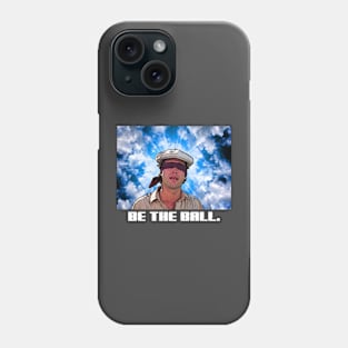 Be The Ball. Phone Case