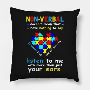 Non-verbal doesn't mean that i have nothing to say Pillow