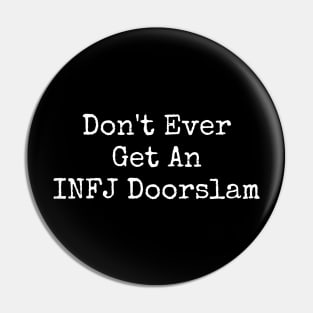 Dont Ever Get An INFJ Doorslam - The Door Slam Pin