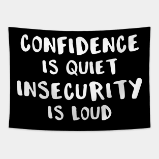 Confidence is Quiet Insecurity is Loud Tapestry