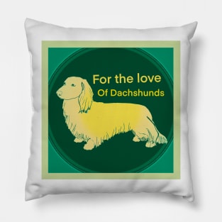 To Love a Dachshund Pillow