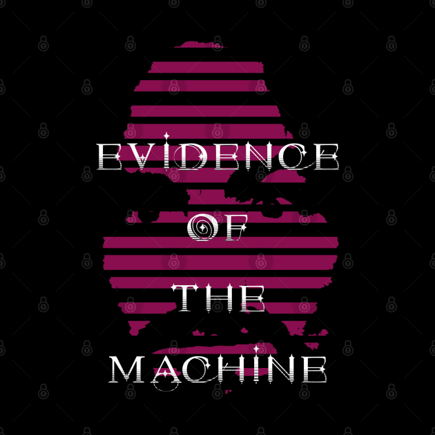 Evidence of the Machine by Evidence of the Machine