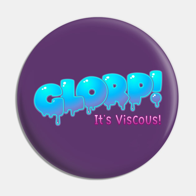 Glorp - It's viscous! Pin by mushroomblue