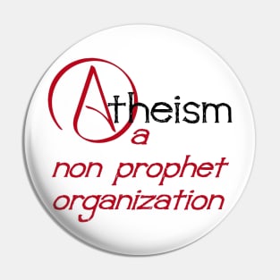 Atheism A Non Prophet Organization Nonprofit Pun Pin